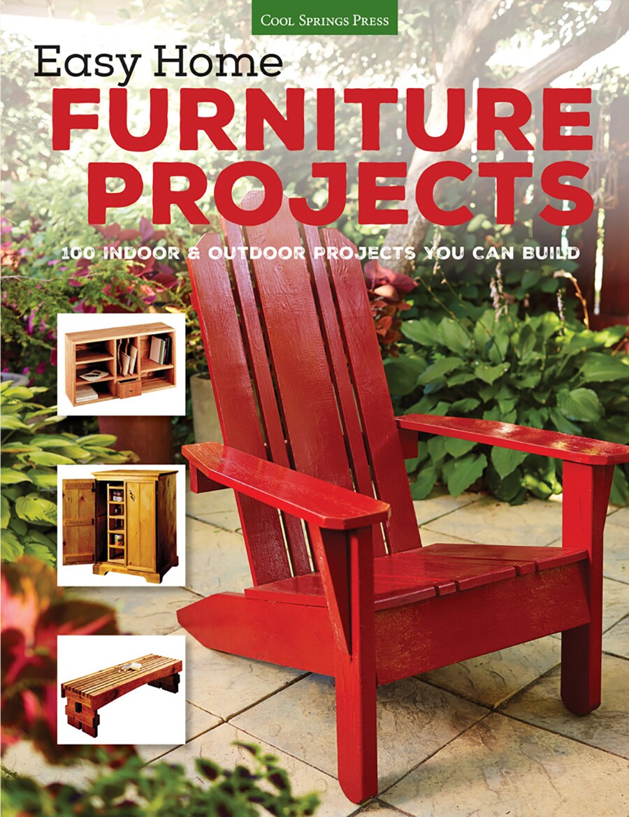 Easy Home Furniture Projects 25 Indoor & Outdoor Projects You ...