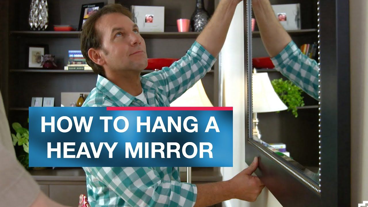 How To Hang Heavy Mirrors, How To Stick Large Mirror Wall