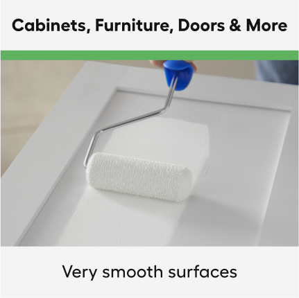 Cabinets, Furniture, Doors and More. Very smooth surfaces.