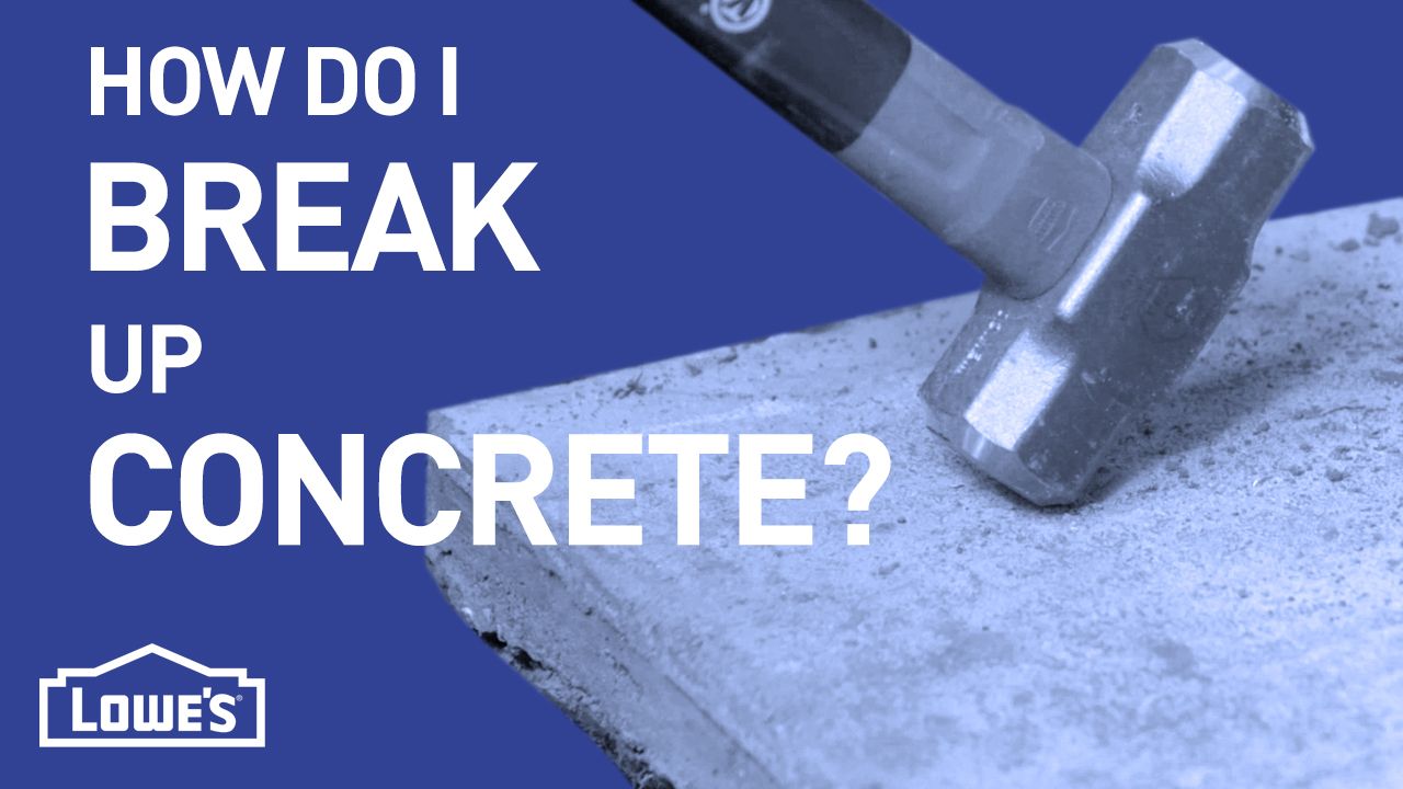 How To Break Up Concrete Lowe s