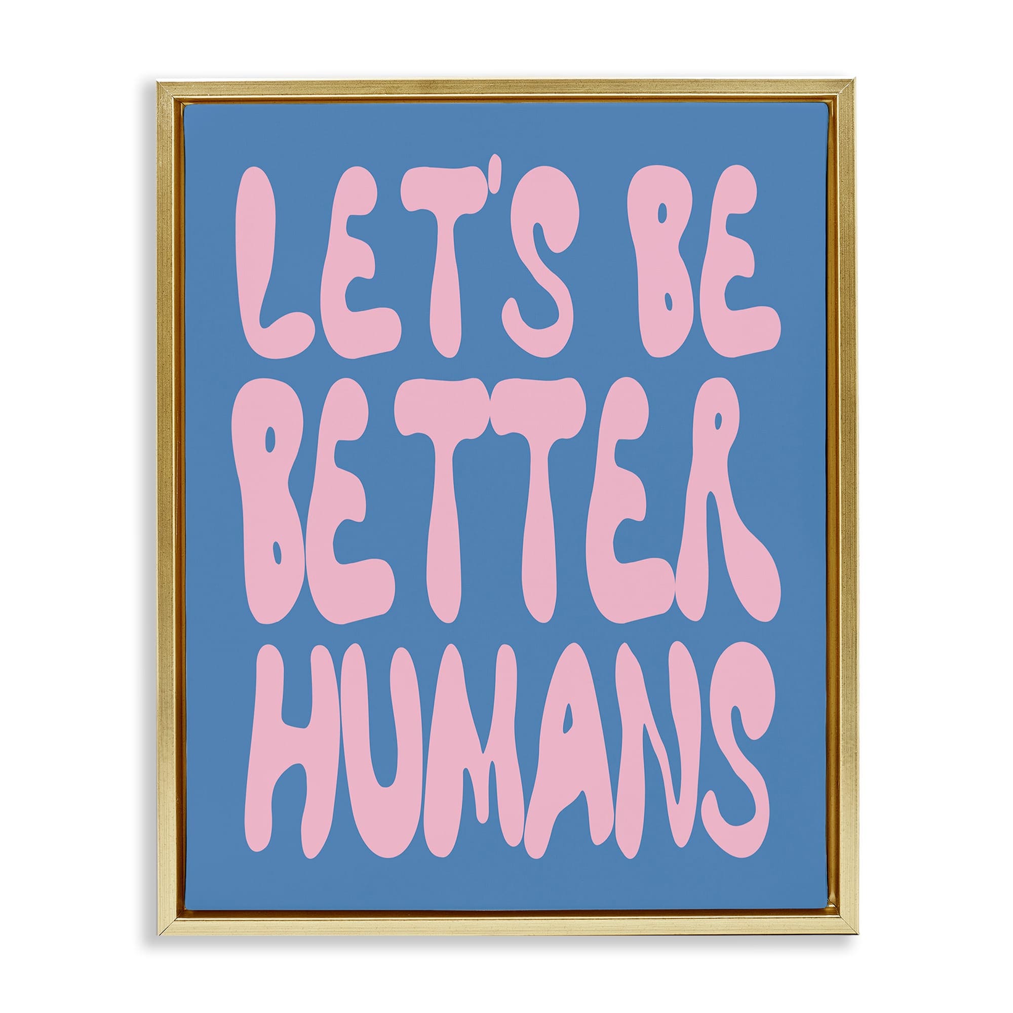 Stupell Industries BS-927-FFG-16X20 Lets Be Better Humans Gold Framed Floater Canvas Wall Art By House of Lulu 17 x 21