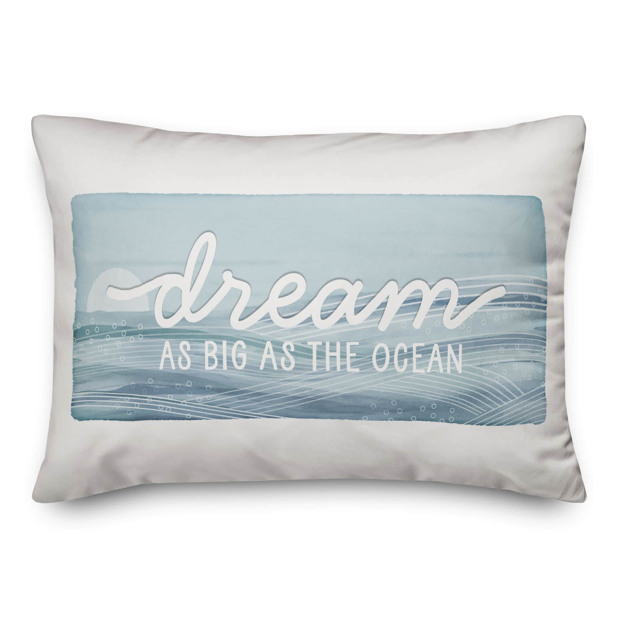 Creative Products Dream As Big As The Ocean 20 x 14 Spun Poly Pillow