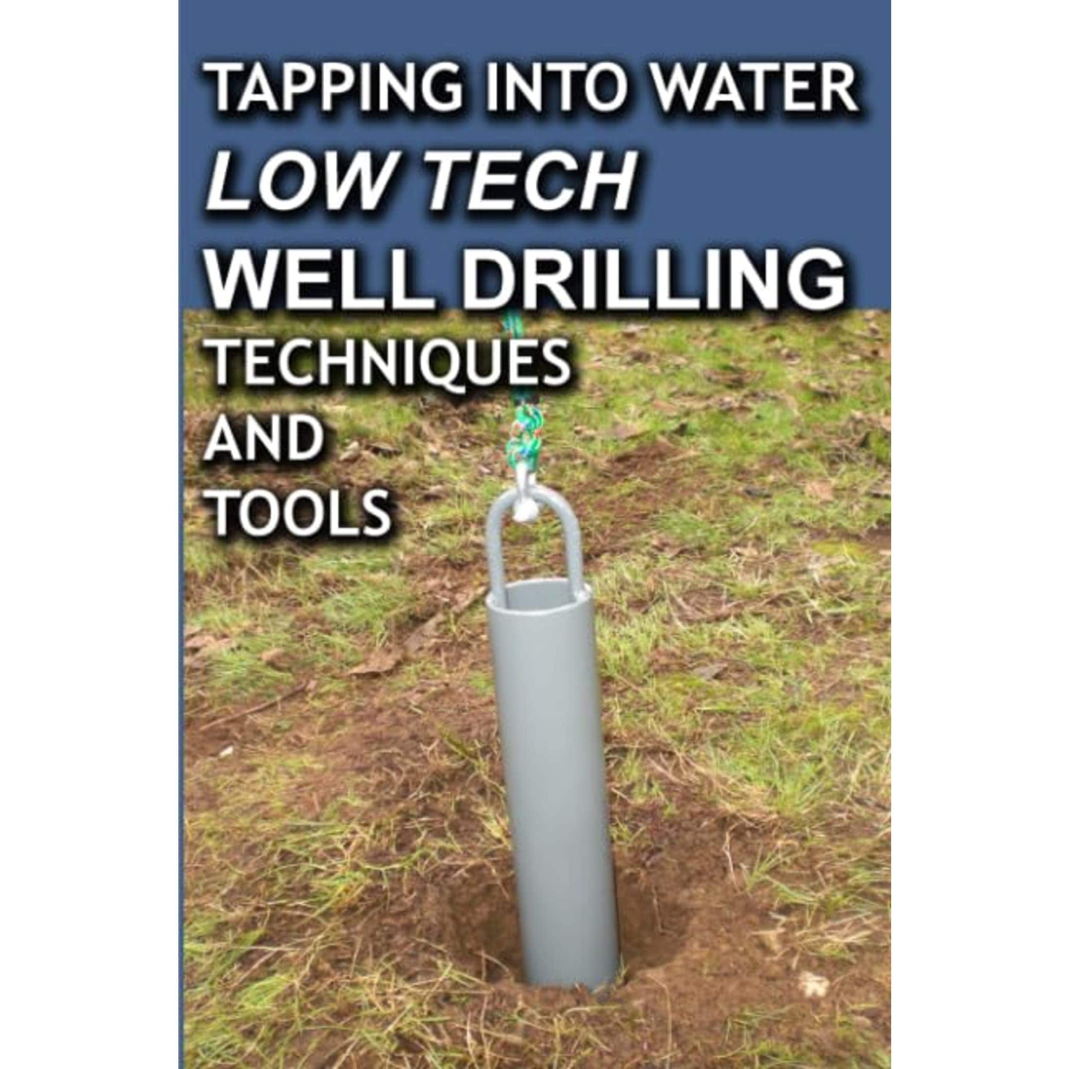 Lehman's Tapping into Water Low Tech Well Drilling Techniques & Tools by Paul Sawyers #100013785