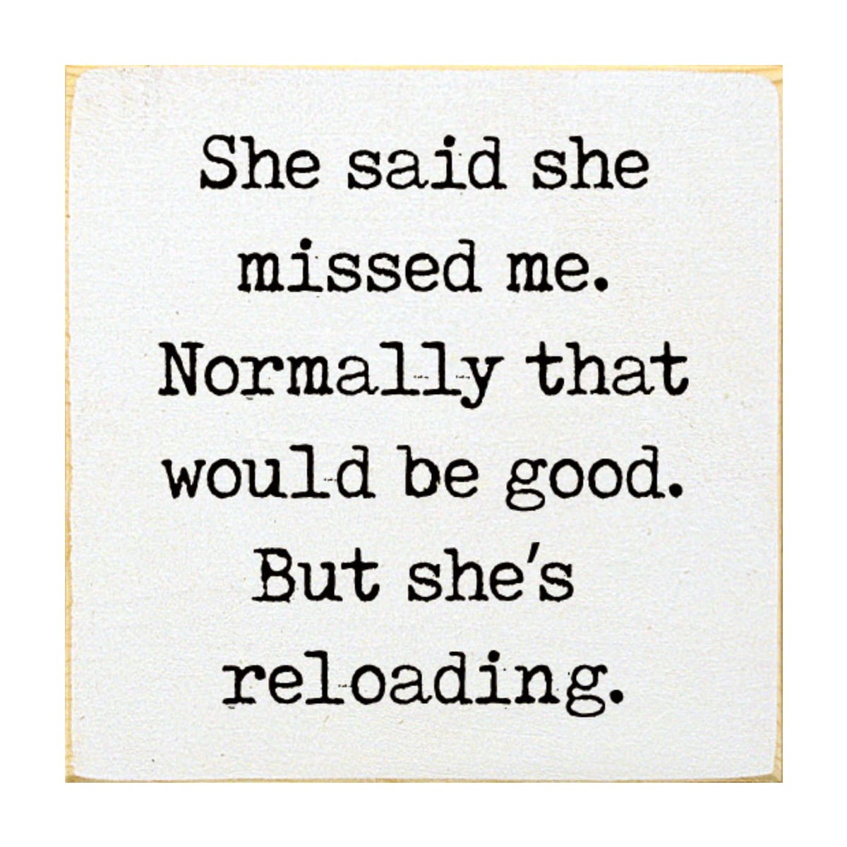 Slickblue 7x7 inch Wood She Said She Missed Me Funny Quote Rustic ...