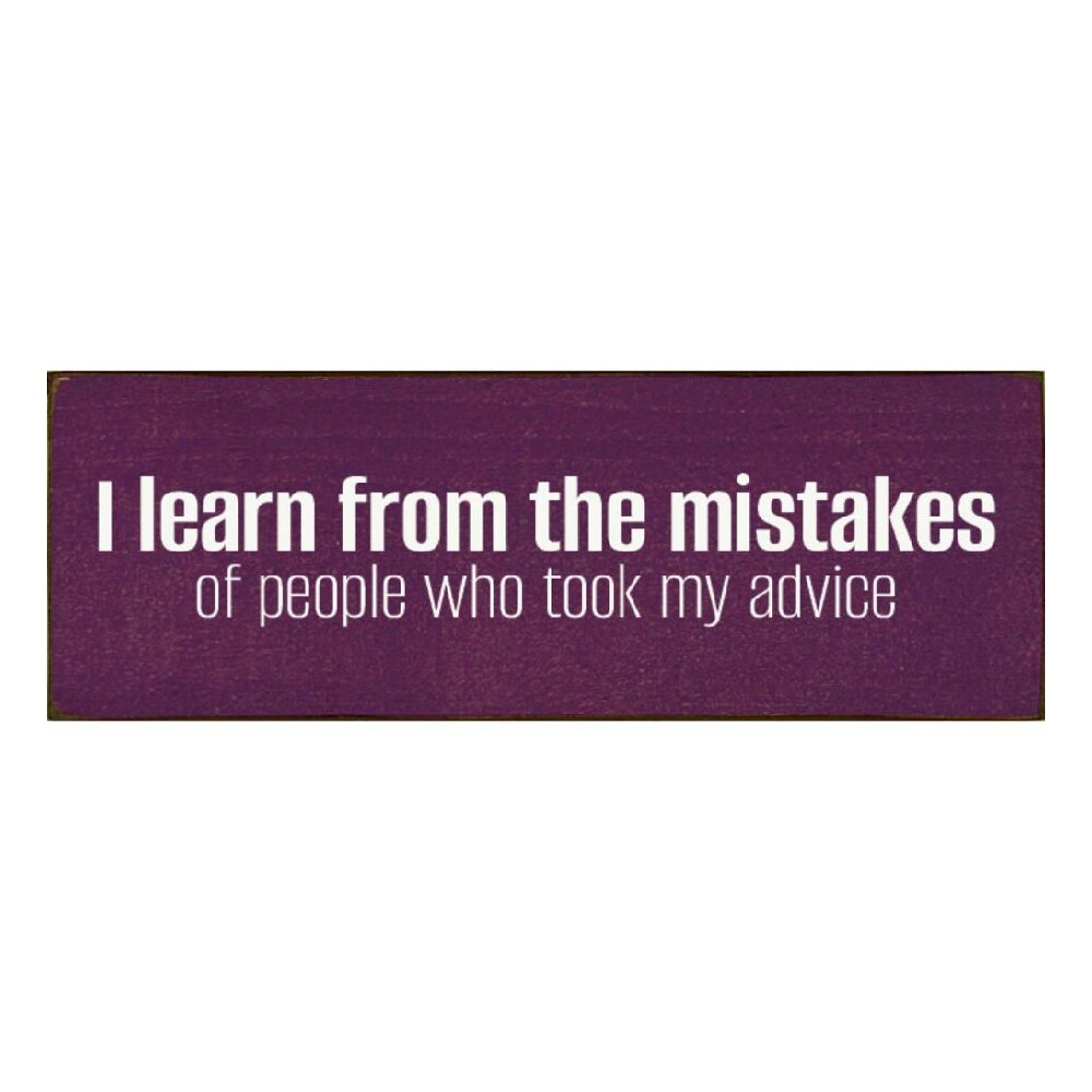 Slickblue I Learn From the Mistakes of People Who Took My Advice Quote Wood Sign for Wall Hanging or Tabletop Display