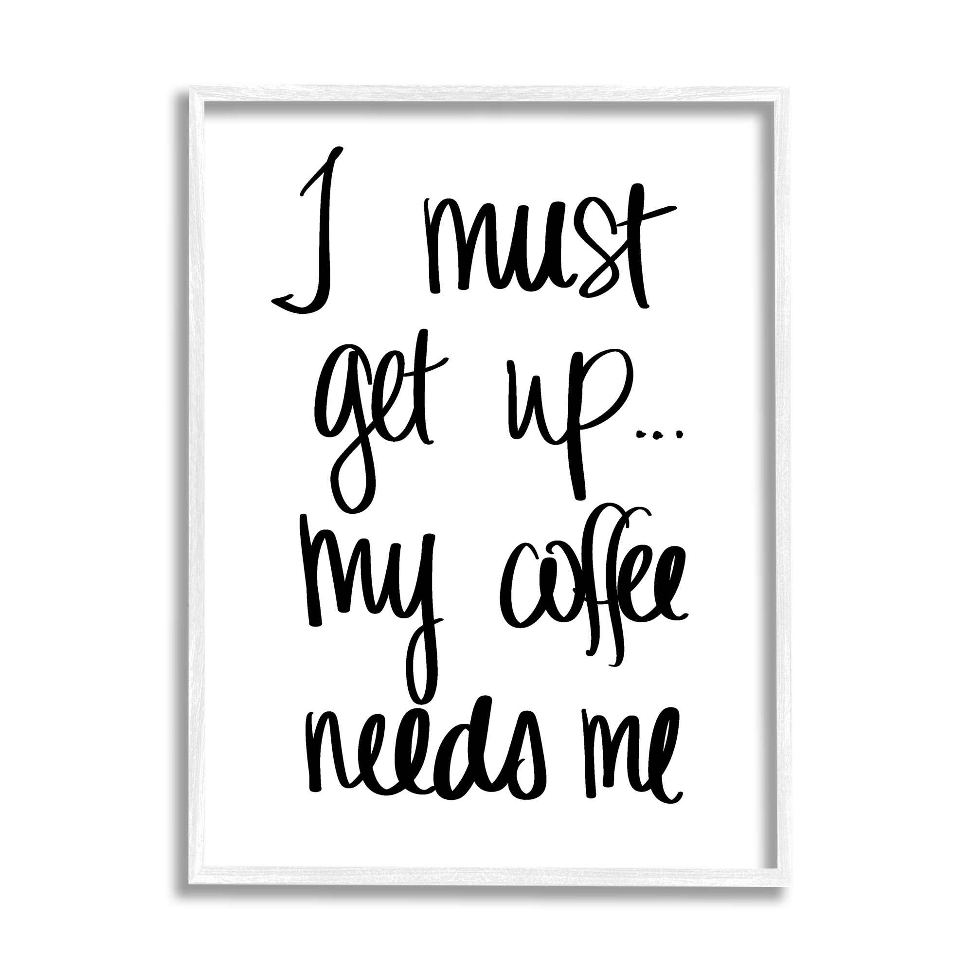 Stupell Industries AE-475-WFR-24X30 I Must Get Up Coffee Humor Hand Typography Sd Graphics Studio Framed 30-in H x 24-in W Inspirational Print