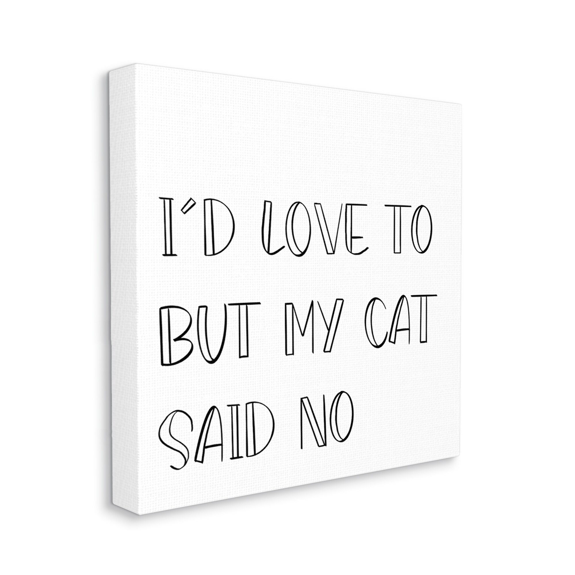 Stupell Industries But My Cat Said No Phrase Pet Humor Sd Graphics Studio  36-in H x 36-in W Whimsical Print on Canvas in the Wall Art department at  