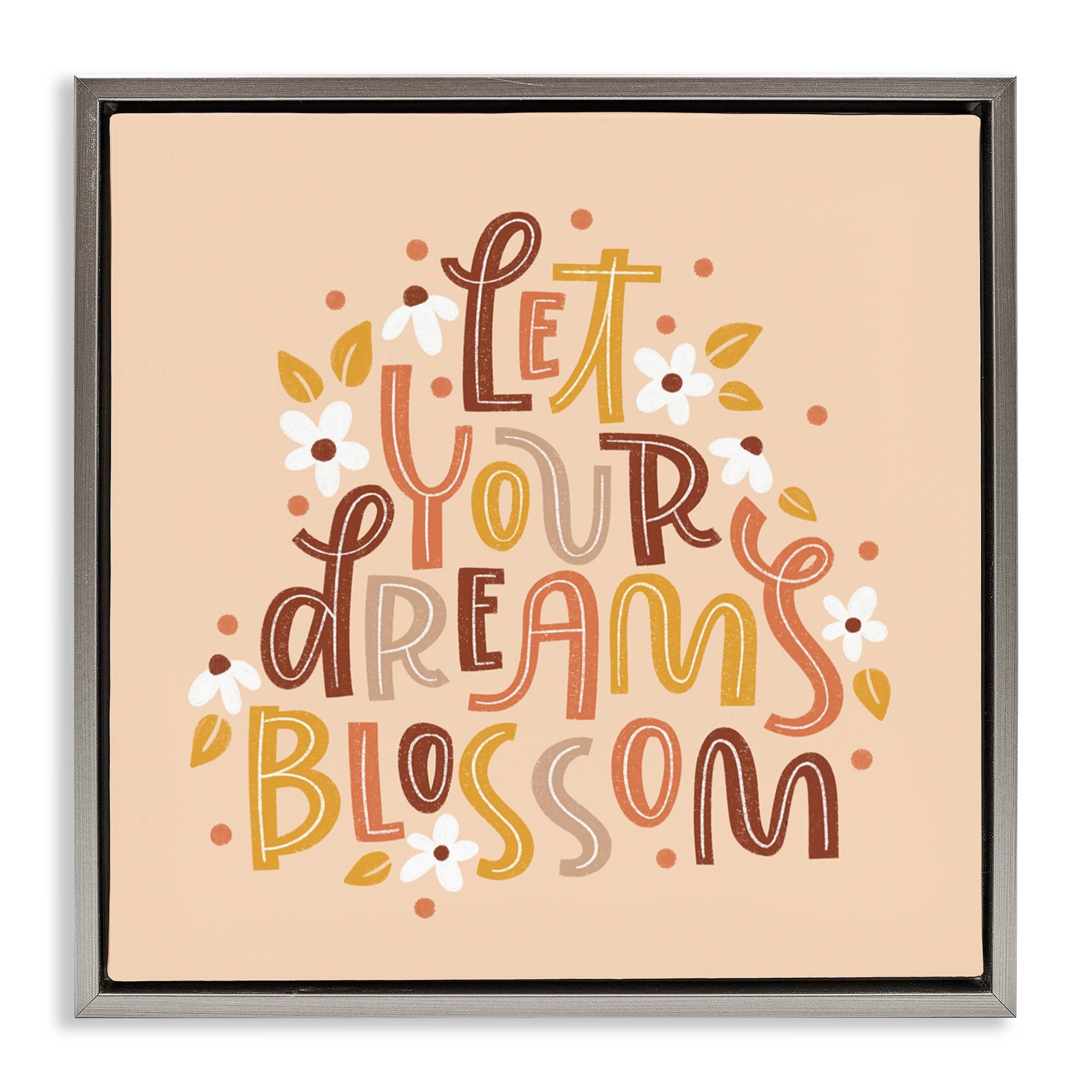 Stupell Industries BT-426-FFL-17X17 Earthy Let Your Dreams Blossom Gray Framed Floater Canvas Wall Art By Sarah Hickman 18 x 18