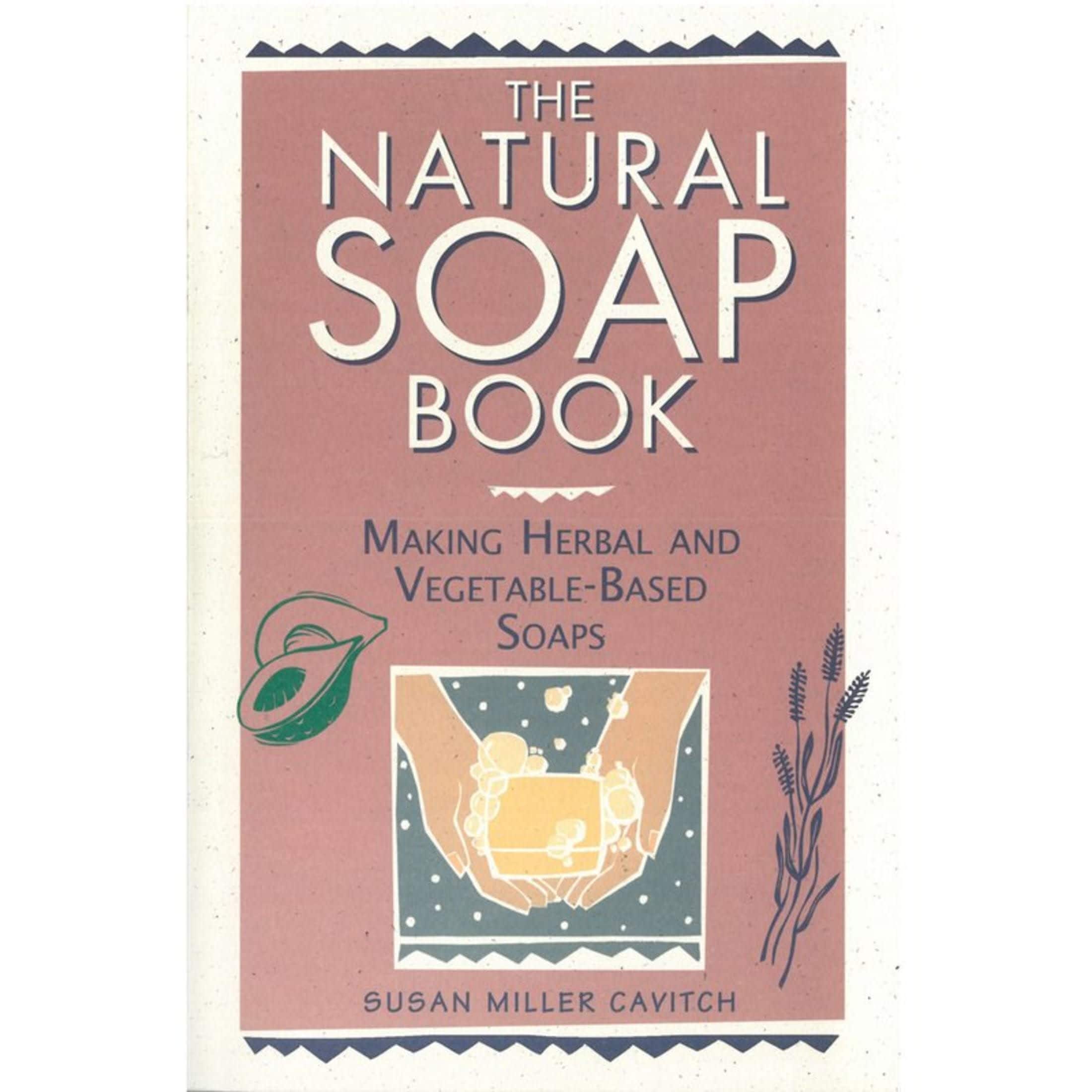 Lehman's The Natural Soap Book Making Herbal and Vegetable Based Soaps #66888