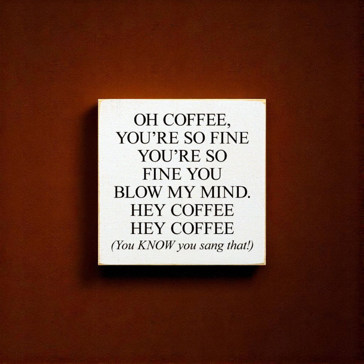 Slickblue 7 x 7 Inch Solid Wood Oh Coffee Youre So Fine Coffee Quote ...