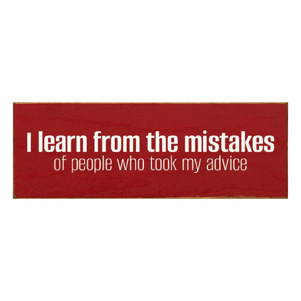 Slickblue I Learn From the Mistakes of People Who Took My Advice Quote Wood Sign for Wall Hanging or Tabletop Display