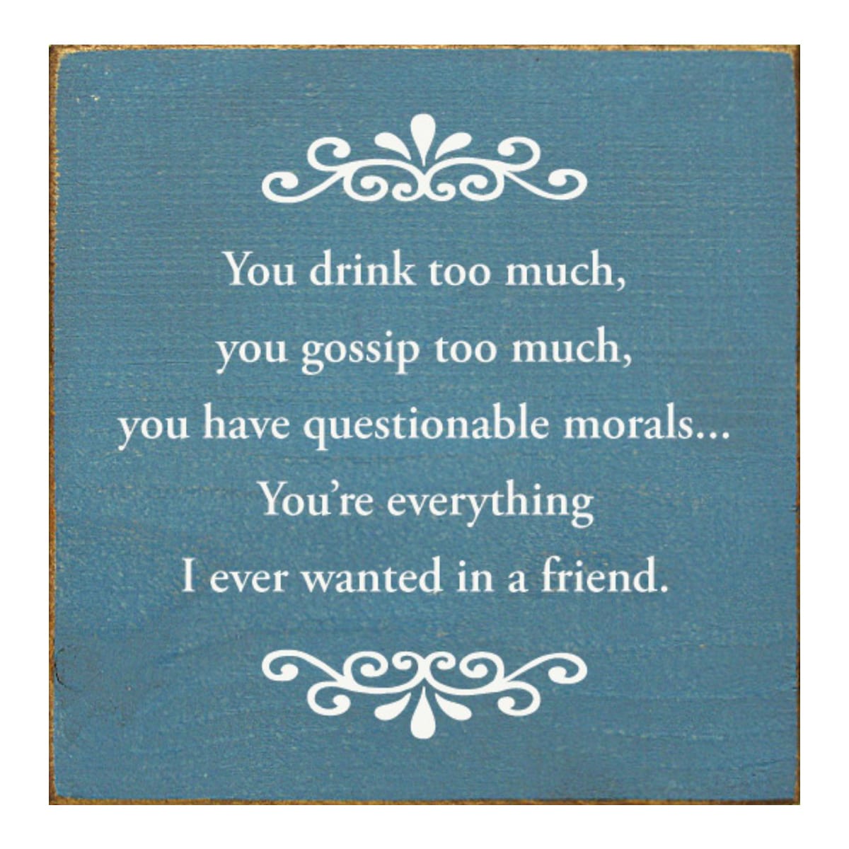 Slickblue 7x7 inch Wood You Drink Too Much Funny Friend Quote Square Knotty Pine Wood Sign for Shelf Desk or Wall Multiple Color Options