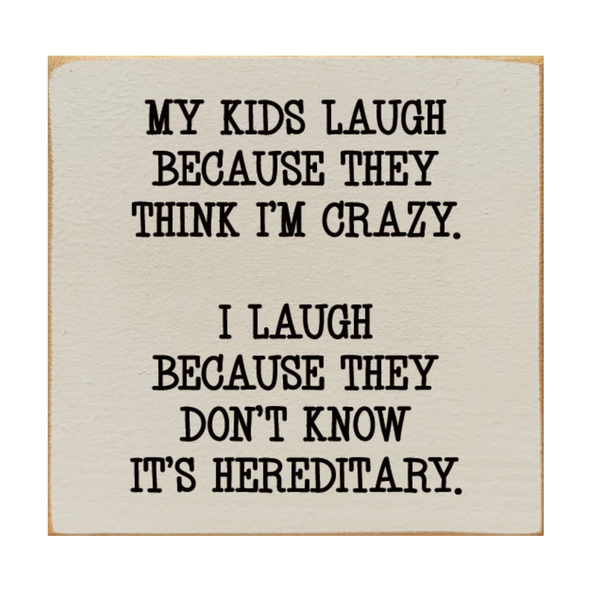 Slickblue 7x7 inch Wood My Kids Laugh Because They Think I am Crazy Humor Quote Rustic Square Wood Decor Sign Multiple Color Options