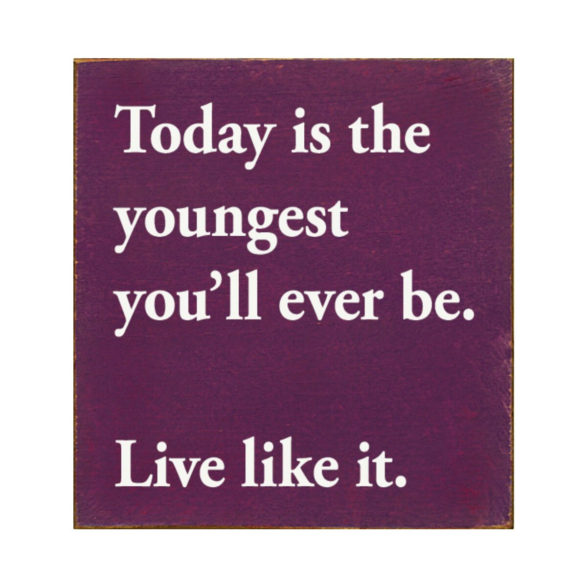 Slickblue 7 Inch x 7 Inch Solid Wood Today Is The Youngest You ll Ever Be Inspirational Quote Wall Sign for Living Room - Multiple Color Options