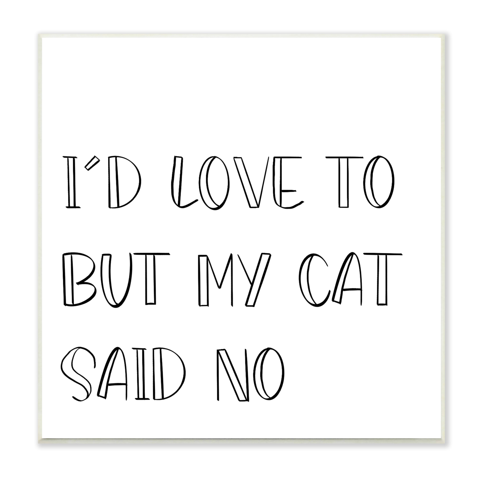 Stupell Industries But My Cat Said No Phrase Pet Humor Sd Graphics Studio  12-in H x 12-in W Whimsical Print in the Wall Art department at 