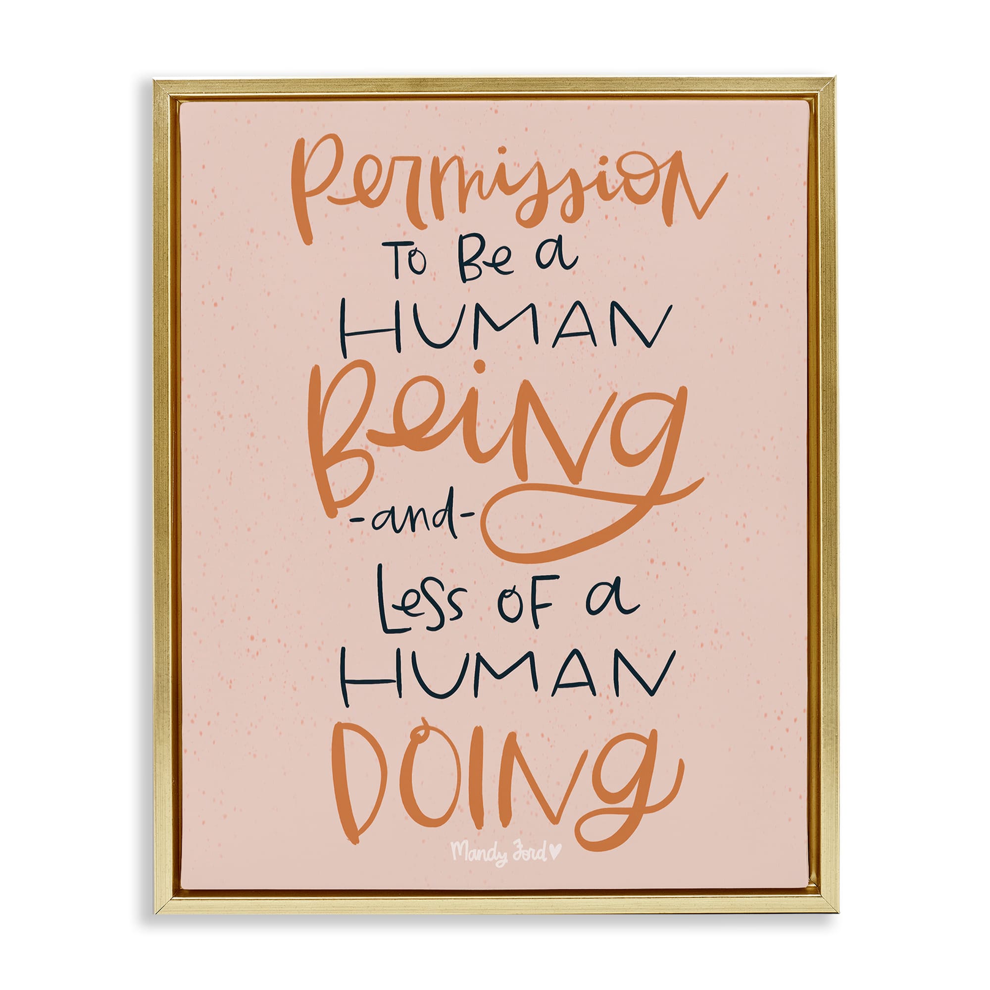 Stupell Industries BS-334-FFG-16X20 Permission To Be Human Gold Framed Floater Canvas Wall Art By Mandy Ford Art + Illustration 17 x 21