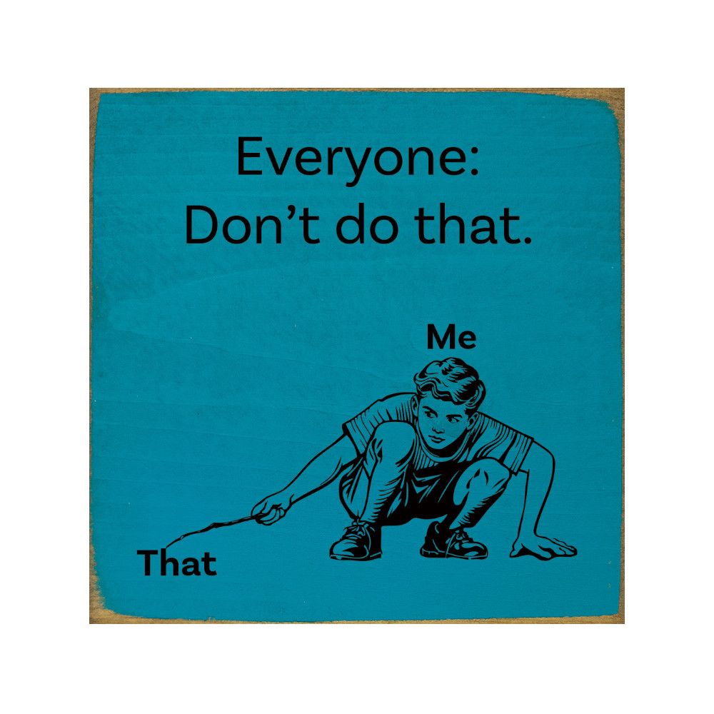 Slickblue 7 x 7 in Everyone Don't Do That Quote Wood Sign with Routed Hanging Slot for Shelf Display