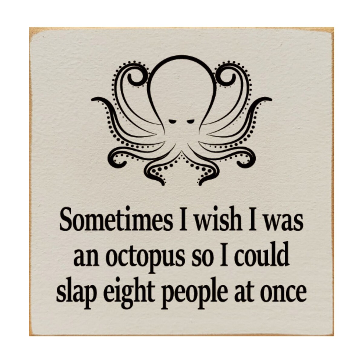 Slickblue 7 x 7 Inch Solid Wood Wish I Was an Octopus Humor Quote Wall Sign for Home Office Bathroom or Desk - Multiple Colors Options