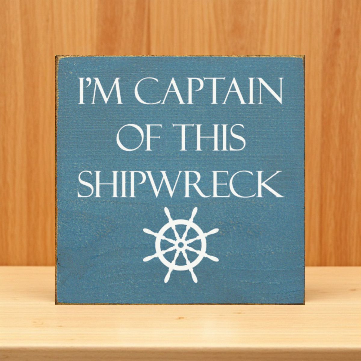 Slickblue 7 Inch x 7 Inch Solid Wood I m Captain Of This Shipwreck Wall ...