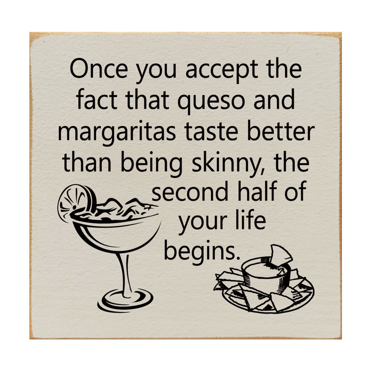 Slickblue 7 in x 7 in Solid Wood Once You Accept the Fact Queso and Margaritas Taste Better Wall Sign for Living Room Kitchen or Bar - Multiple Color Options