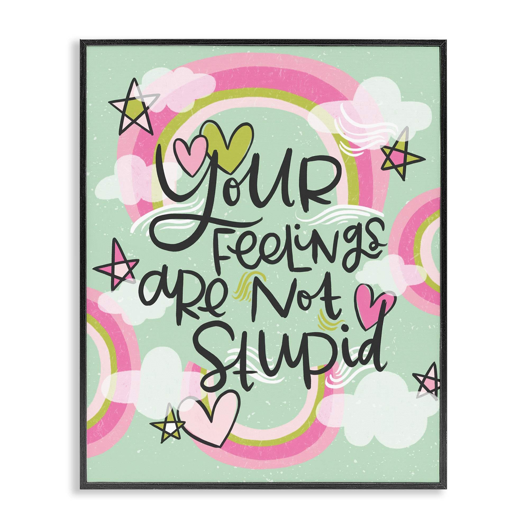 Stupell Industries  Your Feelings Are Not Stupid Black Framed Giclee Art By Mandy Ford Art + Illustration 11 x 14
