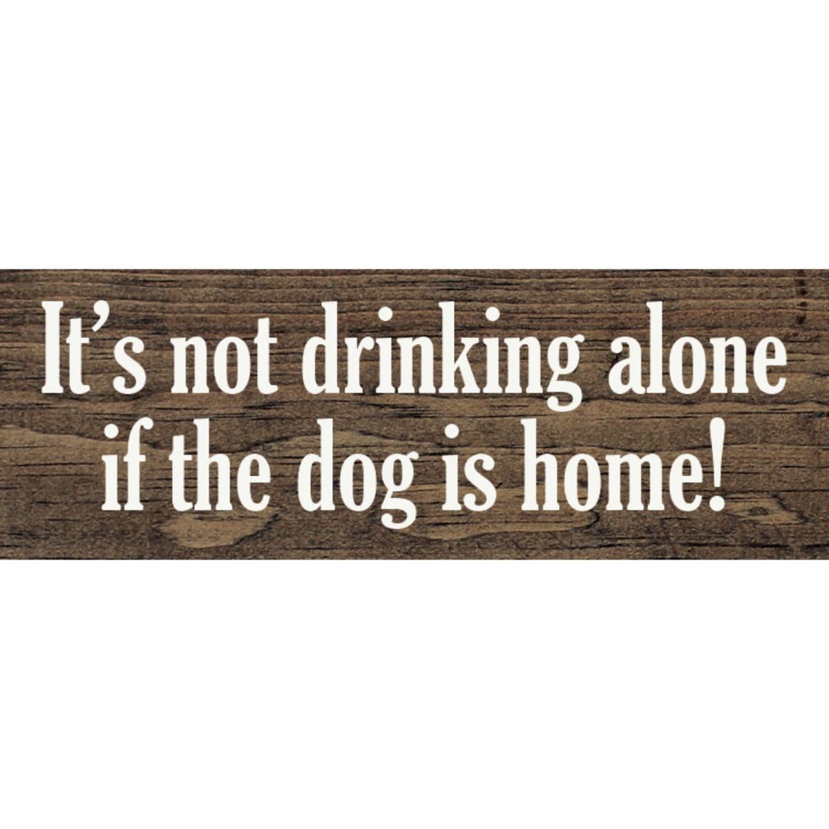 Slickblue 3.5 Inch x 10 Inch Solid Wood Its Not Drinking Alone If The Dog Is Home Funny Dog Quote Wall Sign for Bar Area - Multiple Color Options